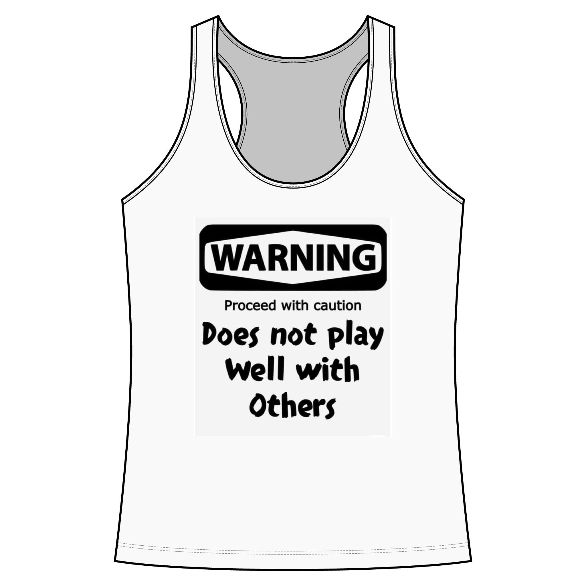 Warning: Does Not Play Well With Others Racerback Tank